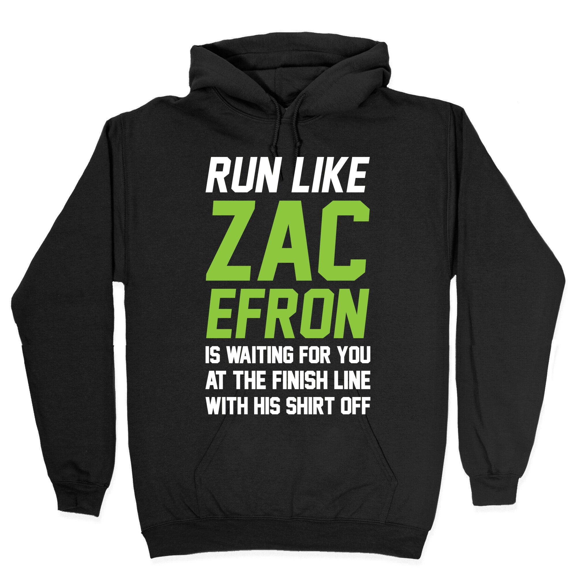 Run Like Zac Efron Is Waiting For You At The Finish Line Hoodie